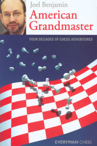 Title: American Grandmaster: Four Decades of Chess Adventures, Author: Joel Benjamin