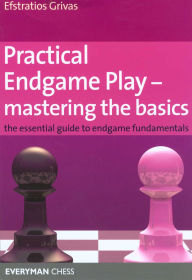 Title: Practical Endgame Play - Mastering the Basics, Author: Efstratios Grivas