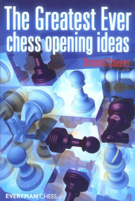 Title: Greatest Ever Chess Opening Ideas!, Author: Christoph Scheerer