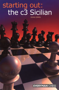 Title: Starting Out: the c3 Sicilian (Everyman Chess Starting Out Series), Author: John Emms