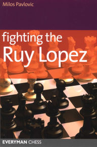 Title: Fighting the Ruy Lopez, Author: Milos Pavlovic