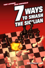 Title: Seven Ways to Smash the Sicilian, Author: Yury Yapshun