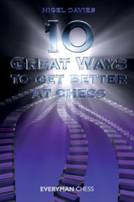 Title: 10 Great Ways to Get Better at Chess, Author: Nigel Davies