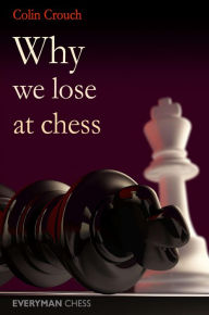 Title: Why We Lose at Chess, Author: Colin Crouch
