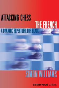Title: Attacking Chess The French, Author: Simon Williams