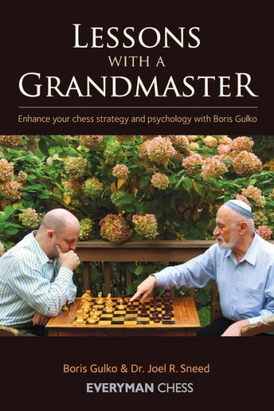 Lessons With a Grandmaster: Enhance Your Chess Strategy And Psychology Boris Gulko