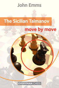 Title: The Sicilian Taimanov: Move by Move, Author: John Emms