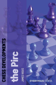 Title: Chess Developments: The Pirc, Author: James Vigus