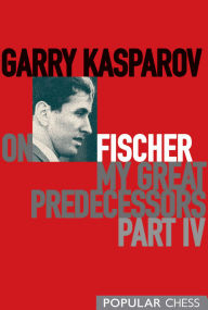 Title: Garry Kasparov on Fischer - My Great Predecessors, Part 4, Author: Garry Kasparov