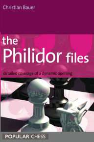 Title: The Philidor Files:: Detailed Coverage Of A Dynamic Opening, Author: Christian Bauer