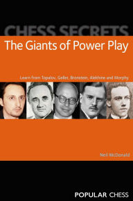 Title: Chess Secrets:: The Giants of Power Play, Author: Neil McDonald