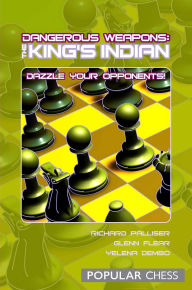Title: Dangerous Weapons:: The King's Indian: Dazzle Your Opponents!, Author: Glenn Flear