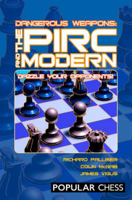 Title: Dangerous Weapons:: The Pirc & Modern: Dazzle Your Opponents, Author: Richard Palliser