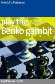 Title: Play the Benko Gambit, Author: Nicolai V. Pederson
