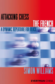 Title: Attacking Chess: The French, Author: Simon Williams