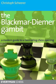 Title: The Blackmar-Deimer Gambit: A modern guide to a fascinating chess opening, Author: Christoph Scheerer