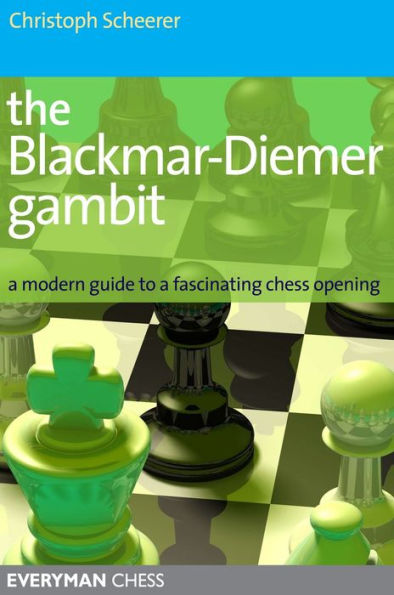 The Blackmar-Deimer Gambit: A modern guide to a fascinating chess opening