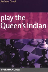 Title: Play the Queen's Indian, Author: Andrew Greet