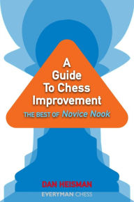 Title: A Guide to Chess Improvement: The Best of Novice Nook, Author: Dan Heisman