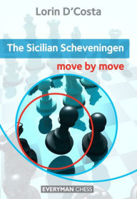 Title: The Sicilian Scheveningen: Move by Move, Author: Lorin D'Costa