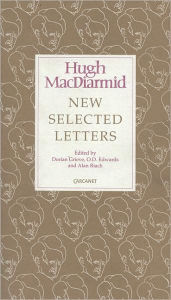 Title: New Selected Letters: Hugh MacDiarmid, Author: Dorian Grieve