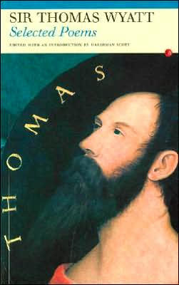 Sir Thomas Wyatt: Selected Poems by Sir Thomas Wyatt, Paperback ...