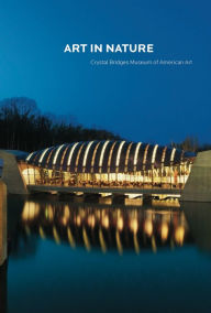 Title: Art in Nature: Crystal Bridges Museum of American Art, Author: Linda DeBerry