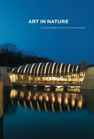 Title: Art in Nature: Crystal Bridges Museum of American Art, Author: Linda DeBerry