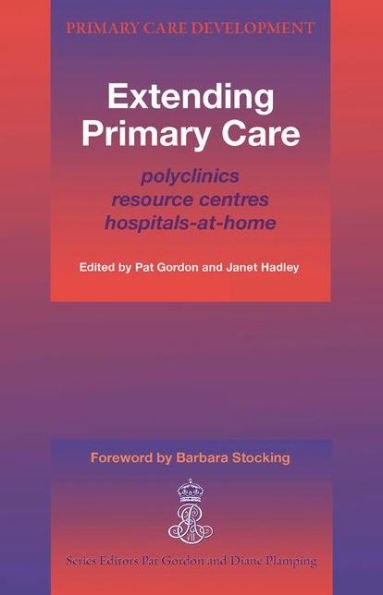 Extending Primary Care: Polyclinics, Resource Centres, Hospital-at-Home / Edition 1