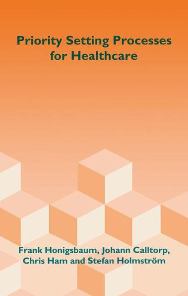 Priority Setting Processes for Healthcare: In Oregon, USA; New Zealand; the Netherlands; Sweden; and the United Kingdom / Edition 1