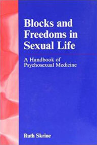 Title: Blocks and Freedoms in Sexual Life: A Handbook of Psychosexual Medicine, Author: Ruth Skrine