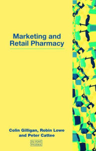 Title: Marketing and Retail Pharmacy / Edition 1, Author: Colin Gilligan