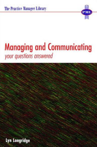 Title: Managing and Communicating: Your Questions Answered / Edition 1, Author: Lyn Longridge