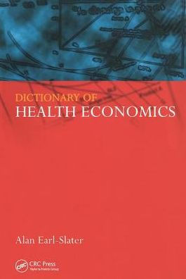 Dictionary of Health Economics / Edition 1