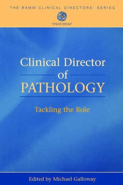 Clinical Director of Pathology: Tackling the Role / Edition 1