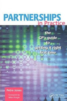 Partnerships in Practice: The GP's Guide to Getting it Right First Time / Edition 1
