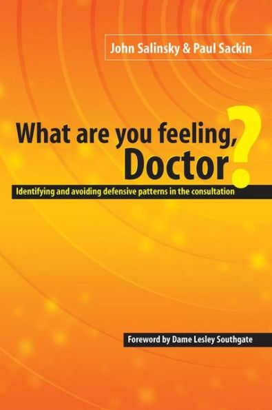 What are You Feeling Doctor?: Identifying and Avoiding Defensive Patterns in the Consultation / Edition 1