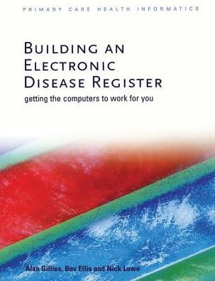 Building an Electronic Disease Register: Getting the Computer to Work for You