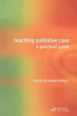 Teaching Palliative Care: A Practical Guide / Edition 1