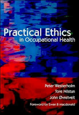 Practical Ethics in Occupational Health / Edition 1