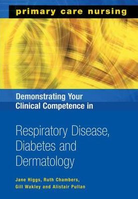 Demonstrating Your Clinical Competence in Respiratory Disease, Diabetes and Dermatology / Edition 1