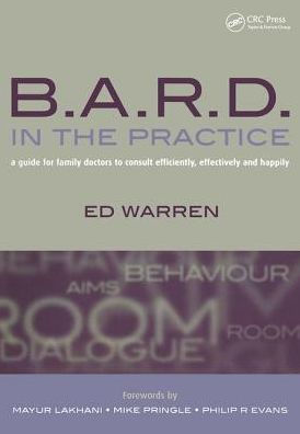 B.A.R.D. in the Practice: A Guide for Family Doctors to Consult Efficiently, Effectively and Happily / Edition 1