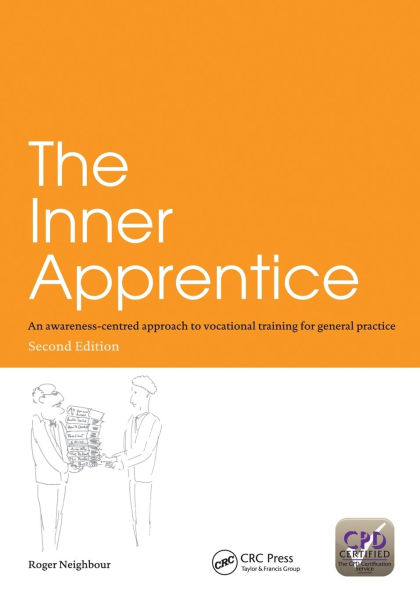 The Inner Apprentice: An Awareness-Centred Approach to Vocational Training for General Practice, Second Edition / Edition 2