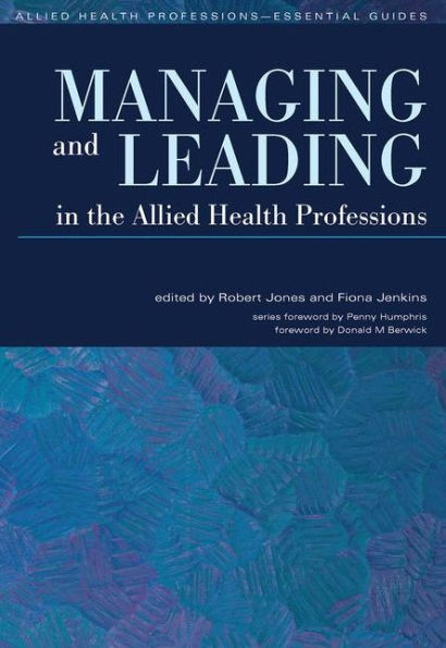 Managing and Leading in the Allied Health Professions / Edition 1