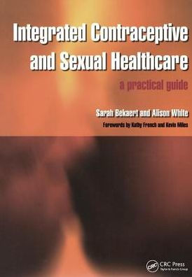 Integrated Contraceptive and Sexual Healthcare: A Practical Guide / Edition 1