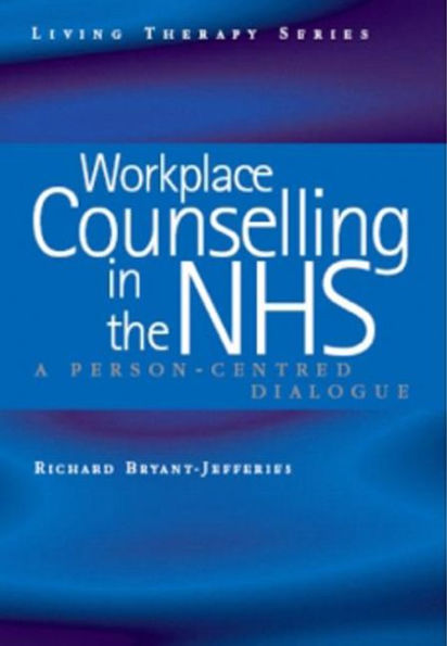 Workplace Counselling in the NHS: Person-Centred Dialogues / Edition 1
