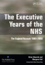 The Executive Years of the NHS: The England Account 1985-2003 / Edition 1