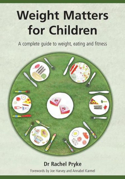 Weight Matters for Children: A Complete Guide to Weight, Eating and Fitness / Edition 1