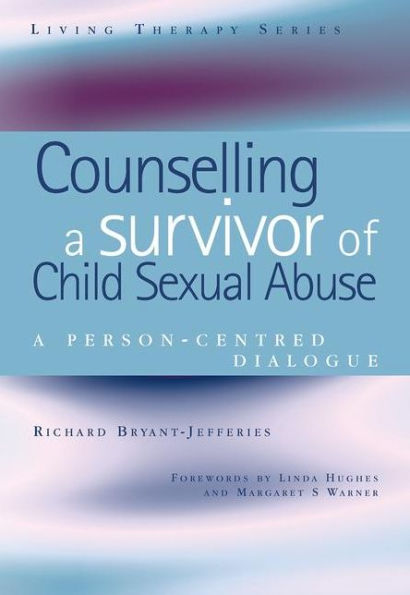 Counselling a Survivor of Child Sexual Abuse: A Person-Centred Dialogue / Edition 1