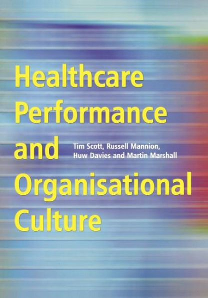 Healthcare Performance and Organisational Culture / Edition 1